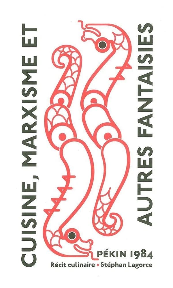 Cuisine, marxisme et autres fantaisies : Pékin 1984, un récit culinaire