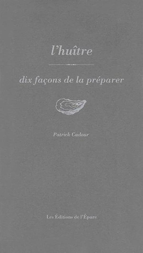 L'huître : Dix façons de la préparer