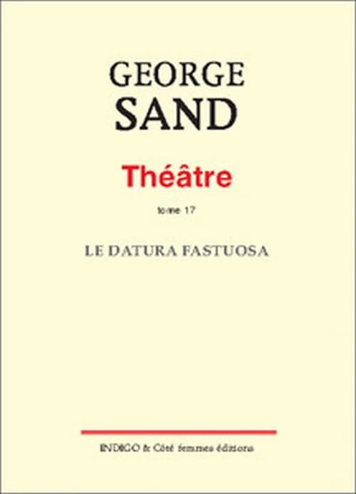 Théâtre. Tome 17, Le datura fastuosa