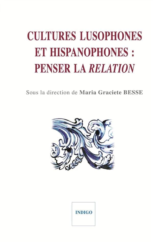 Cultures lusophones et hispanophones, penser la relation