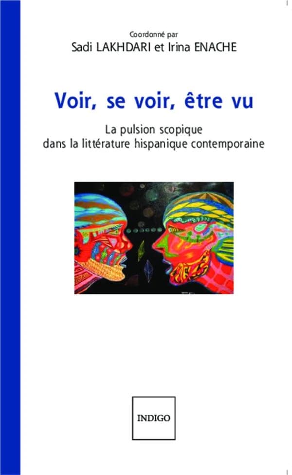 Voir, se voir, être vu : la pulsion scopique dans la littérature hispanique contemporaine
