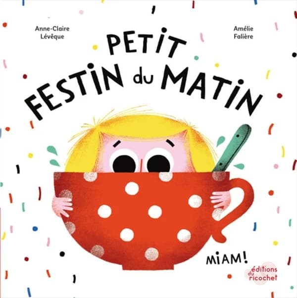 Petit festin du matin (2e éd.) Anne-Claire Lévêque, Amélie Falière