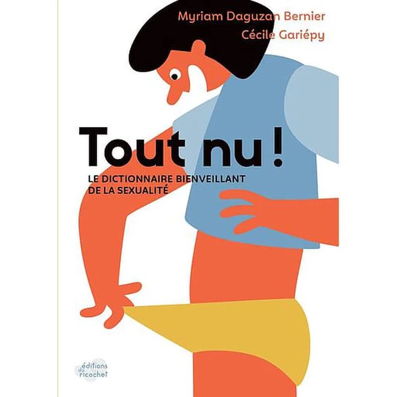 Tout nu ! : le dictionnaire bienveillant de la sexualité