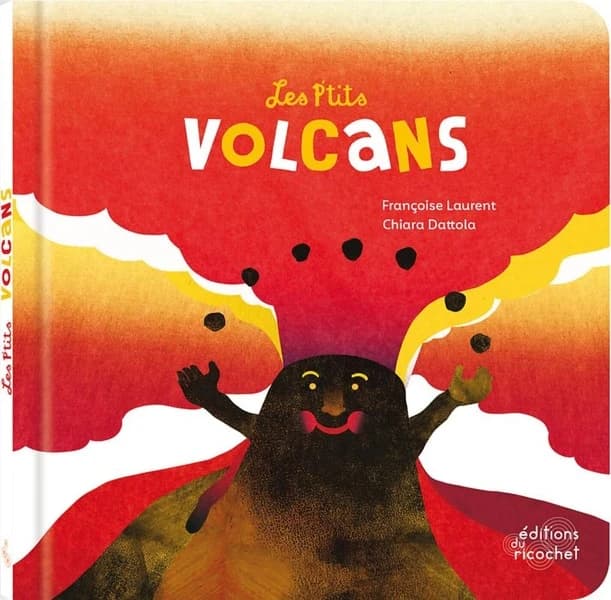 Les p'tits volcans (2e éd.) Françoise Laurent, Chiara Dattola