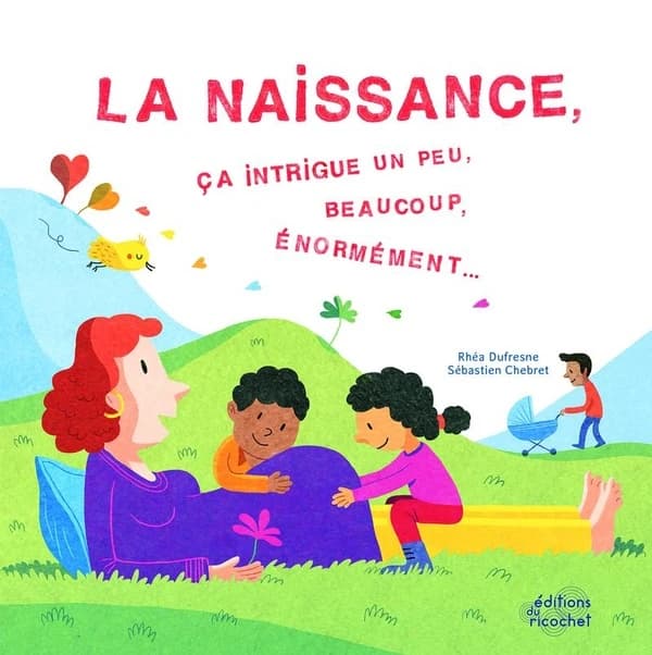 La naissance : ça intrigue un peu, beaucoup, énormément