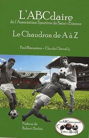 Le chaudron de A à Z : l'ABCdaire de l'Association sportive de Saint-Étienne