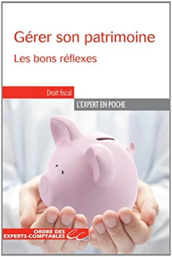 Gérer son patrimoine : les bons réflexes