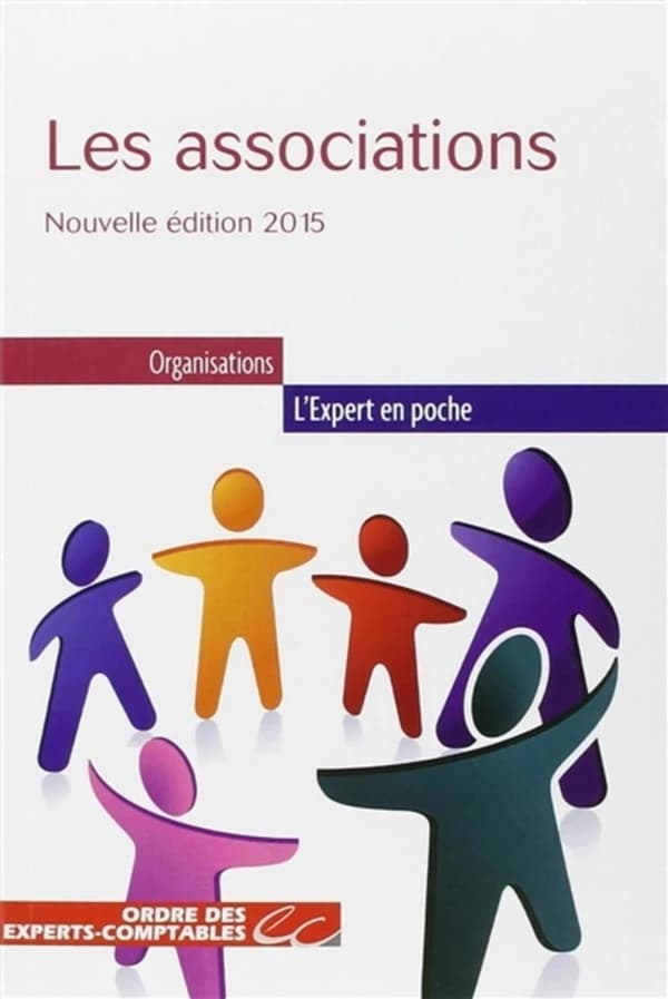 Les associations (Nouvelle éd., à jour au 31 janvier 2015) Ordre des experts-comptables ; [rédigé par Alexandre Walliang, Séverine Michelot, Véronique Argentin]