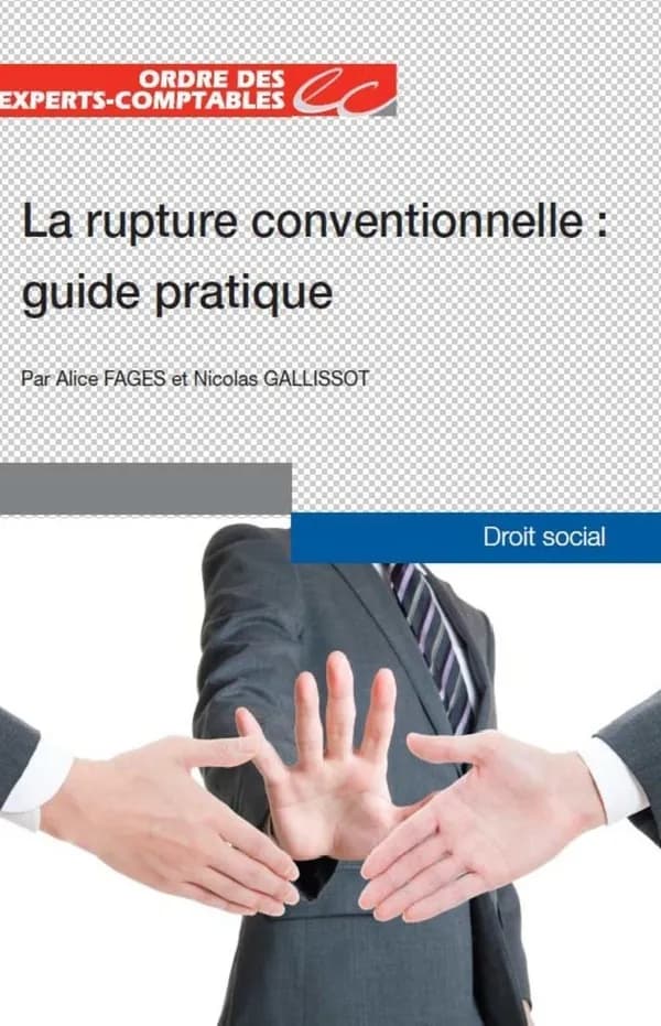 La rupture conventionnelle : guide pratique (Éd. du 1er janvier 2017) Ordre des experts-comptables ; [rédigé] par Alice Fages et Nicolas Gallissot