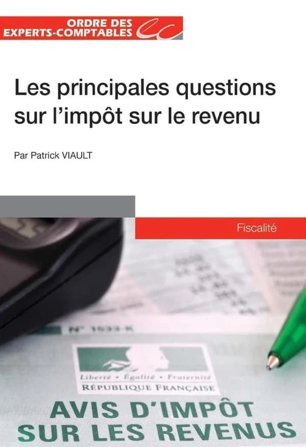 Les principales questions sur l'impôt sur le revenu (Éd. du 1er mars 2018) [Ordre des experts-comptables] ; rédigé par Patrick Viault,...