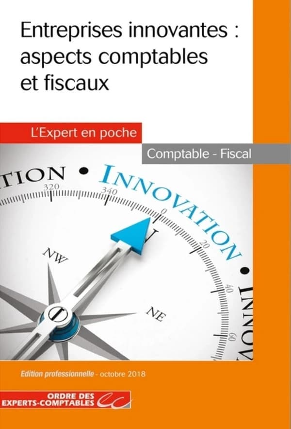 Entreprises innovantes : aspects comptables et fiscaux ([Éd.] à jour au 1er septembre 2018) Ordre des experts-comptables, Experts-comptables services