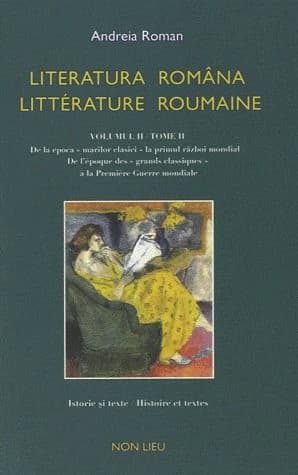 Literatura româna : istorie şi texte. Volumul II, De la epoca marilor clasici la primul război mondial