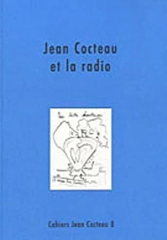 Jean Cocteau et la radio : textes, dessins et documents