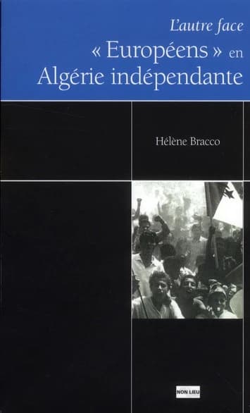 L'autre face : "Européens" en Algérie indépendante