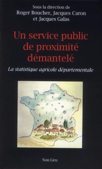 Un service public de proximité démantelé ; la statistique agricole départementale