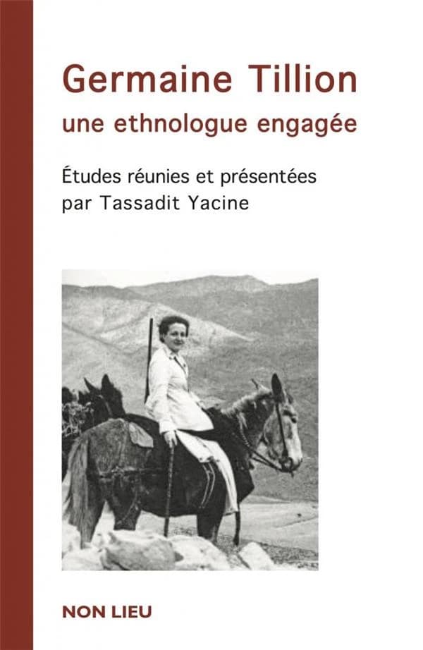 Germaine Tillion, une ethnologue engagée - actes du colloque à l'EHESS, 16 & 17 [i.e. 26 & 27] mai 2015