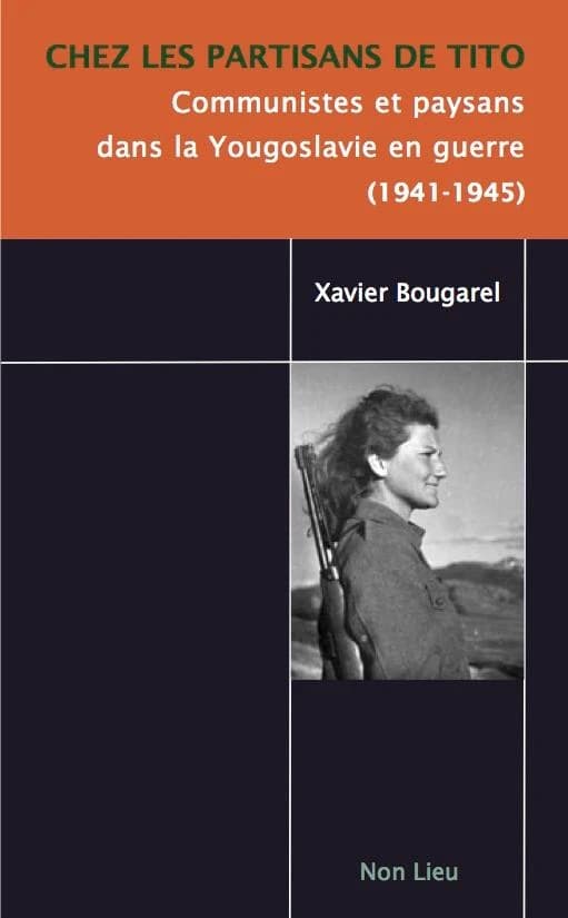 Chez les partisans de Tito : communistes et paysans dans la Yougoslavie en guerre, 1941-1945