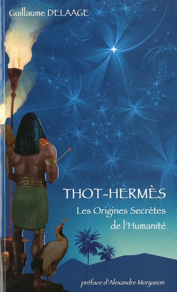 Thot-Hermès : les origines secrètes de l'humanité