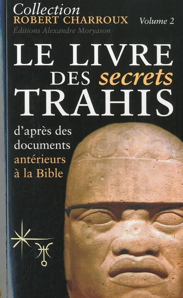 Le livre des secrets trahis : [d'après des documents antérieurs à la Bible] ([Nouvelle éd.]) Robert Charroux