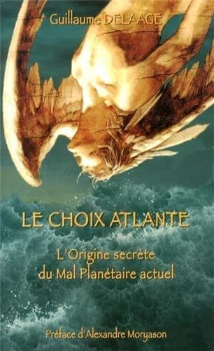 Le choix atlante : les origines secrètes du mal planétaire actuel
