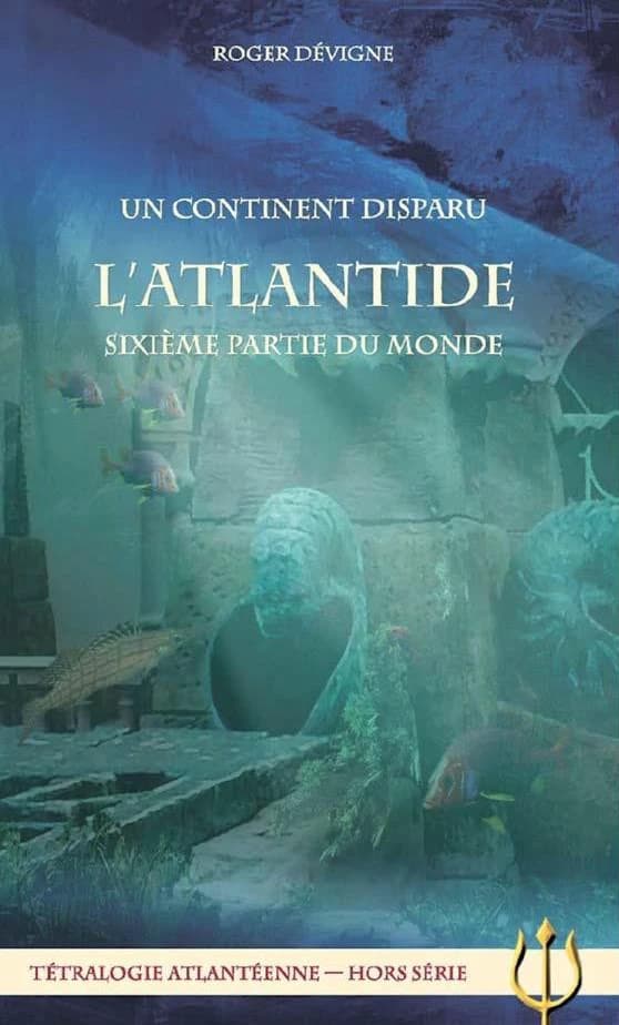Un continent disparu : l'Atlantide : sixième partie du monde