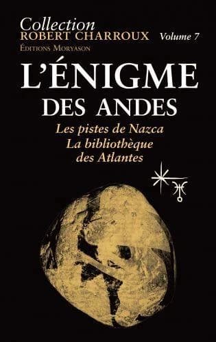 L'énigme des Andes : les pistes de Nazca, la bibliothèque des Atlantes ([Nouvelle éd.]) Robert Charroux