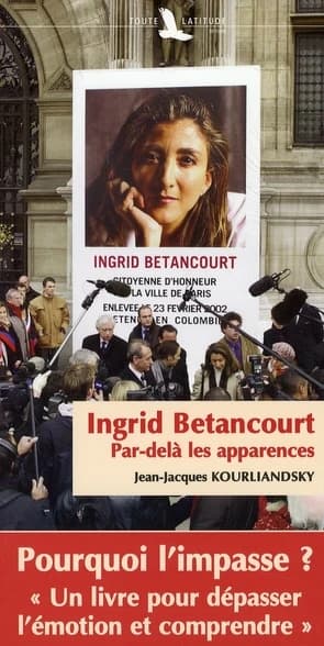 Ingrid Betancourt : par-delà les apparences