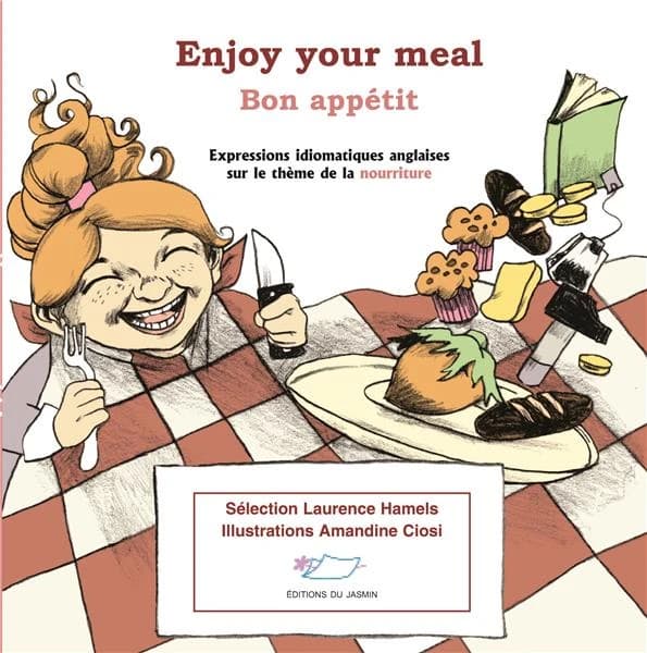 Enjoy your meal ! : expressions idiomatiques anglaises sur le thème de la nourriture