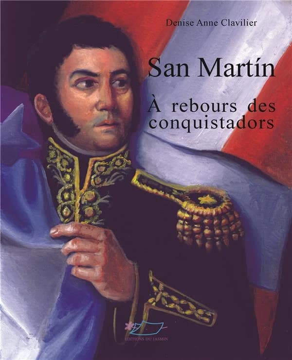 San Martín : à rebours des conquistadors
