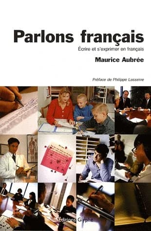 Parlons français : écrire et s'exprimer en français (3e éd.) Maurice Aubrée,...