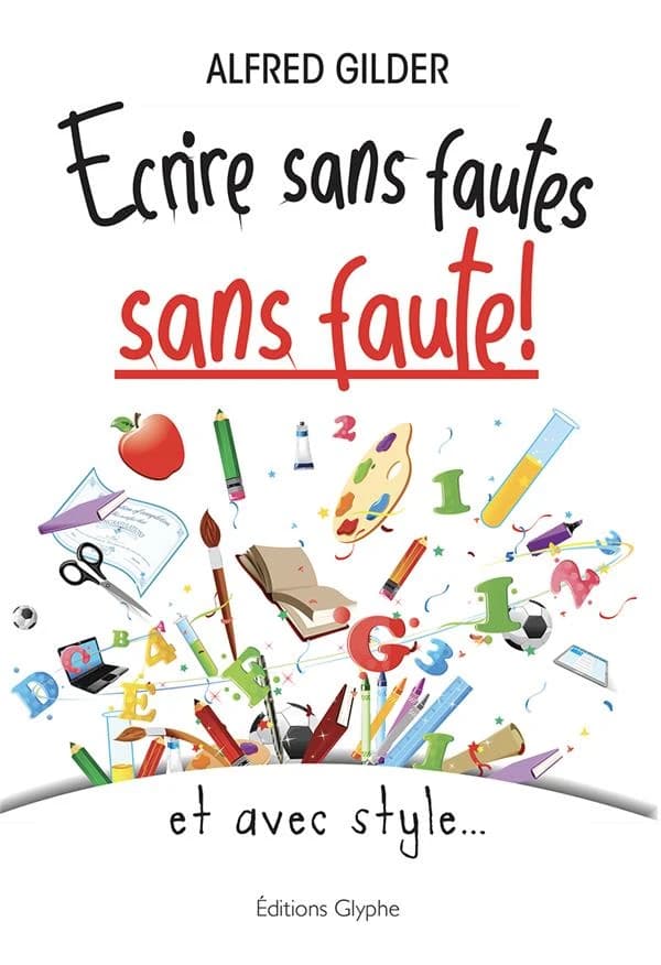 Écrire sans fautes, sans faute ! : et avec style