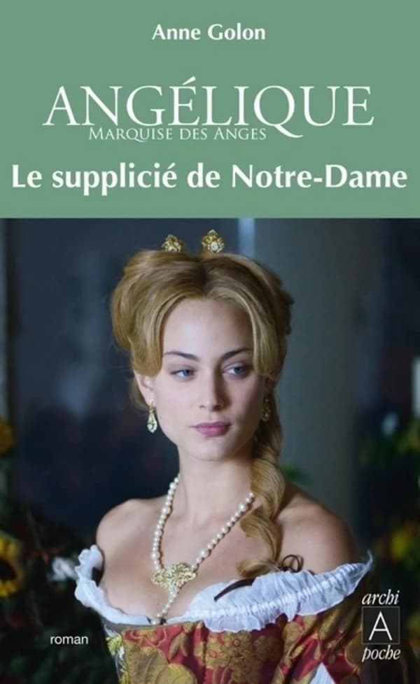 Le supplicié de Notre-Dame : roman (Nouvelle éd. revue et augmentée) Anne Golon