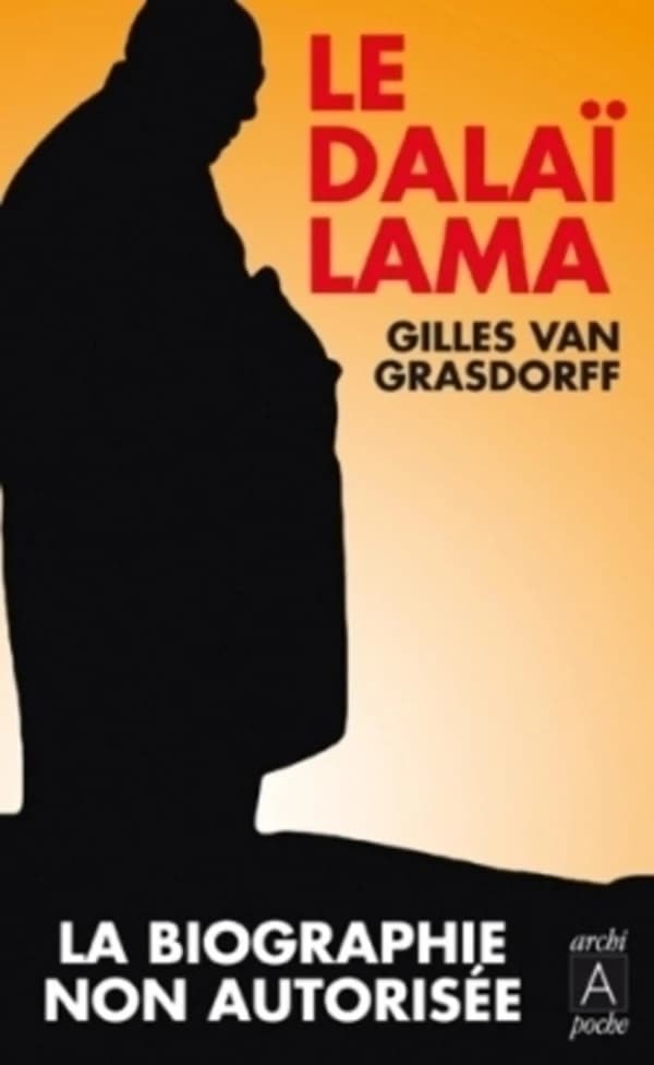 Le dalaï-lama : la biographie non autorisée (Éd. revue et augmentée) Gilles Van Grasdorff