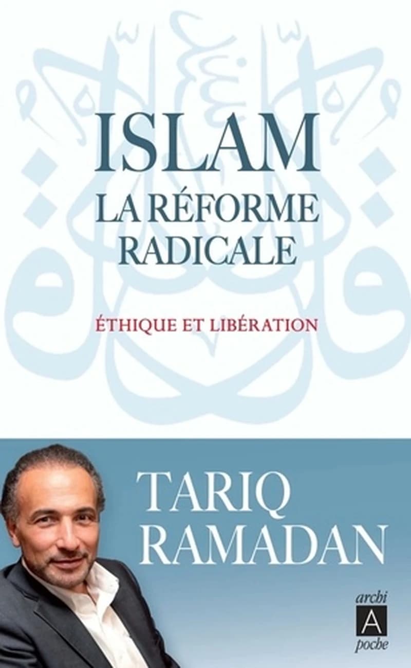Islam : la réforme radicale : éthique et libération