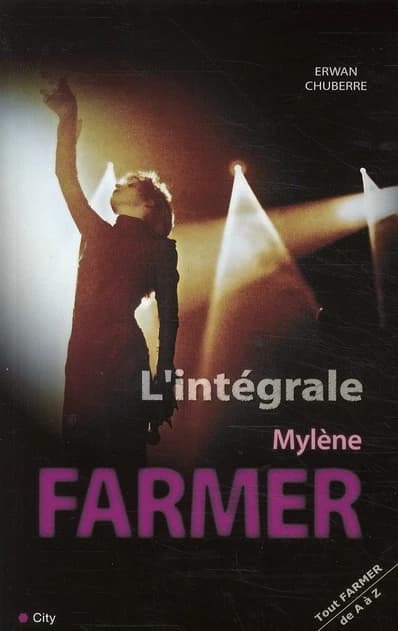 L'intégrale Mylène Farmer : tout Mylène de A à Z