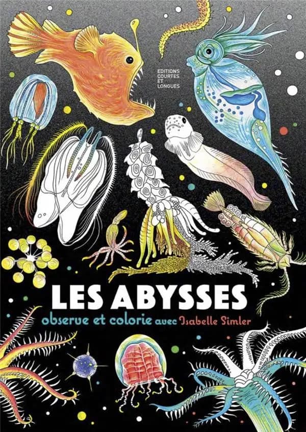 Les abysses : observe et colorie avec Isabelle Simler : [Album à colorier]