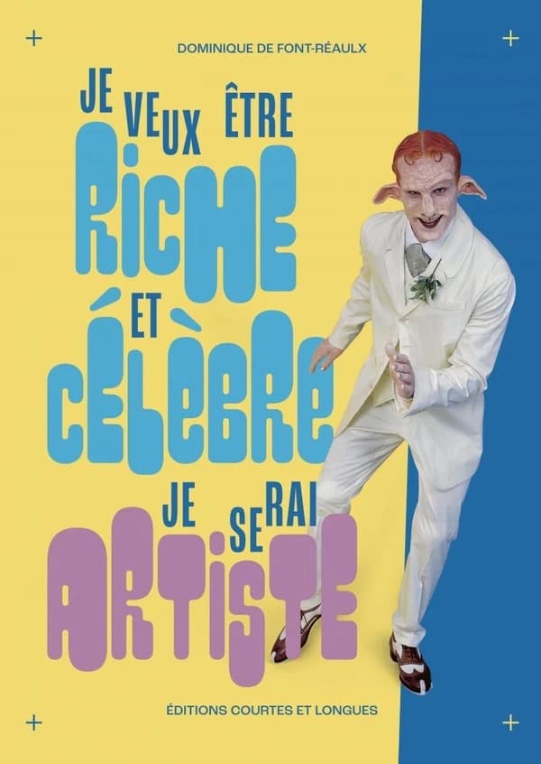 Je veux être riche et célèbre... je serai artiste !