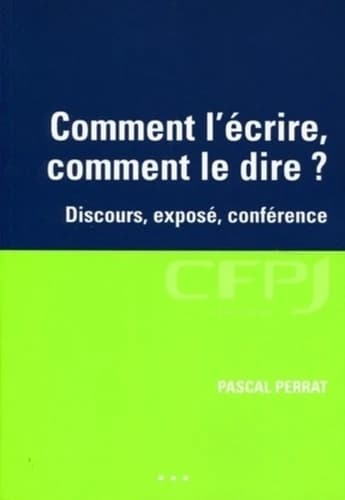 Comment l'écrire, comment le dire? discours, exposé, conférence