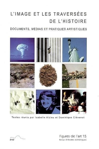 L'image et les traversées de l'histoire : documents, médias et pratiques artistiques
