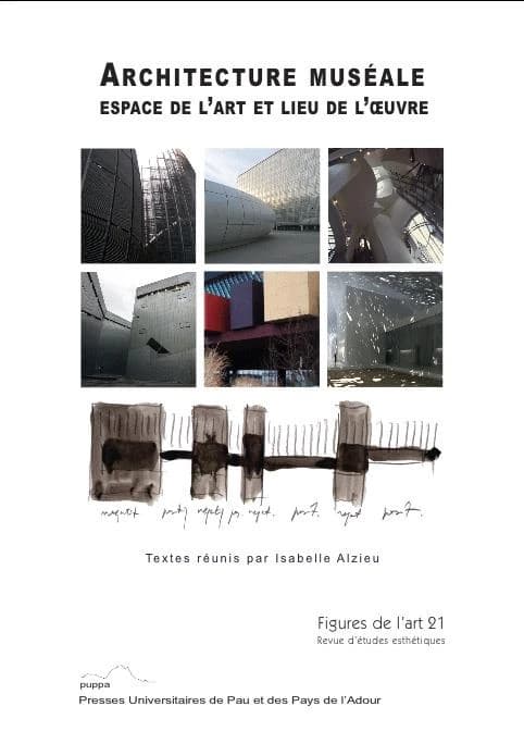 Architecture muséale : Espace de l'art et lieu de l'oeuvre