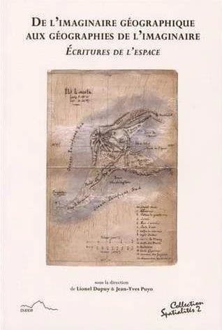 De l'imaginaire géographique aux géographies de l'imaginaire : écritures de l'espace