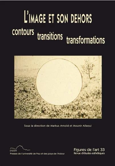Figures de l'art n.33 : l'image et son dehors ; contours, transitions, transformations