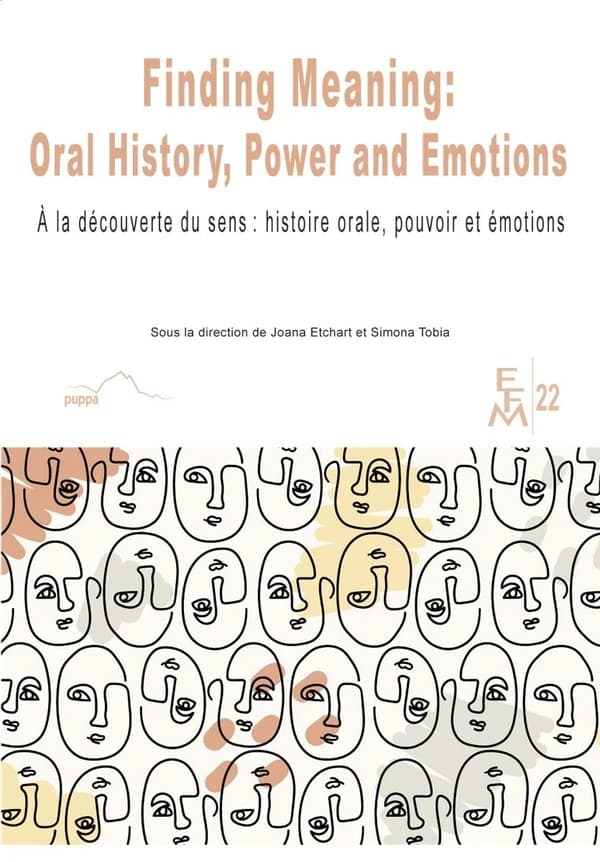 Finding meaning : oral history, power and emotions : À la découverte du sens : histoire orale, pouvoir et émotions