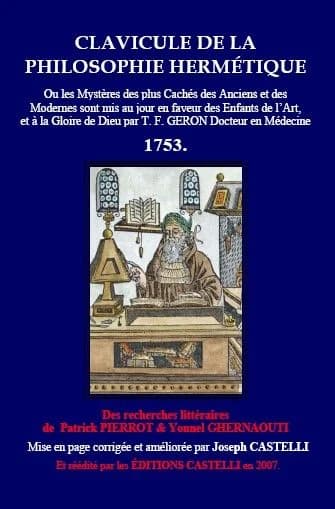 Clavicule de la philosophie hermétique : où les mystères des plus cachés des anciens et modernes sont mis au jour en faveur des enfants de l'art, et à la gloire de Dieu