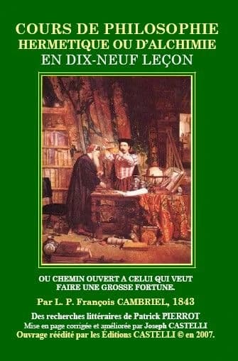 Cours de philosophie hermétique ou d'alchimie en dix-neuf leçons ou Chemin ouvert à celui qui veut faire une grosse fortune