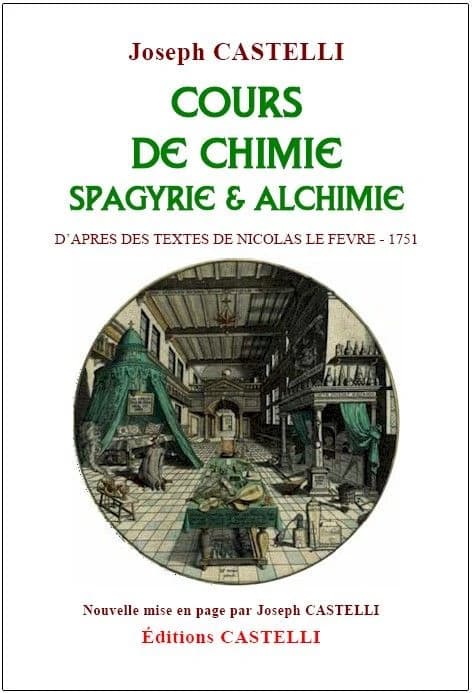 Cours de chimie, spagyrie & alchimie : d'après des textes de Nicolas Le Fèvre, 1751