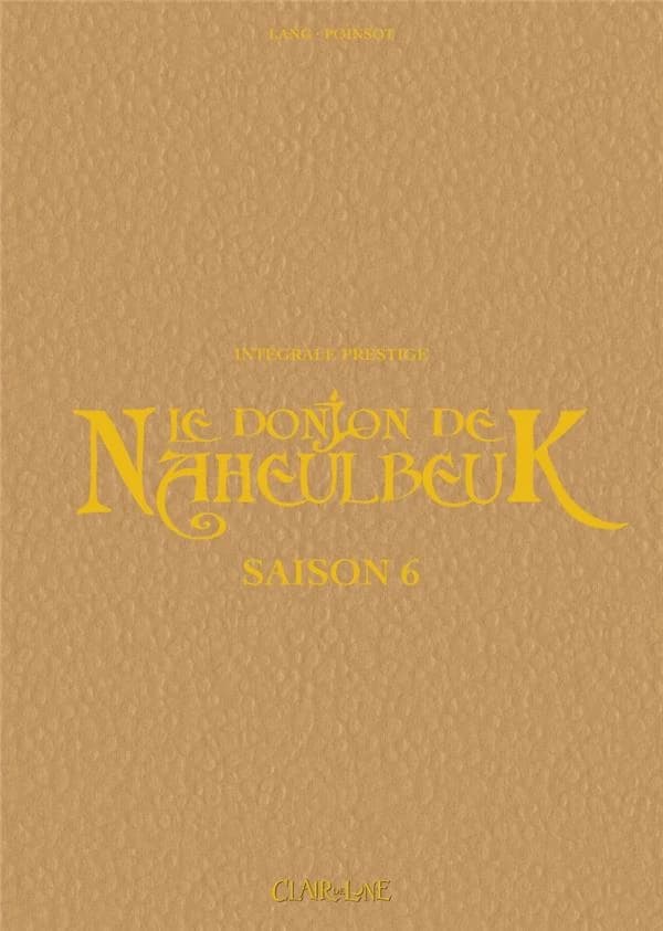 Le donjon de Naheulbeuk : intégrale prestige. Saison 6