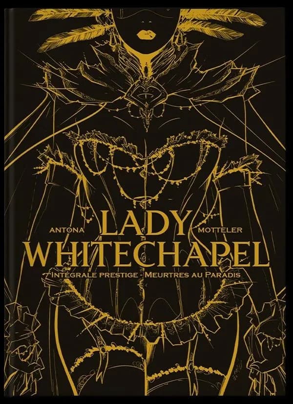 Lady Whitechapel : meurtres au paradis ([Éd.] intégrale prestige) histoire, Nicolas Antona ; illustrations & couleurs, Julien Motteler