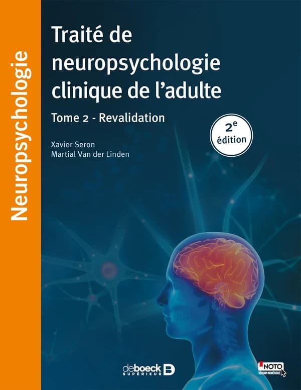 Traité de neuropsychologie clinique de l'adulte. Tome 2, Revalidation (2e éd.) sous la direction de Xavier Seron et Martial Van der Linden