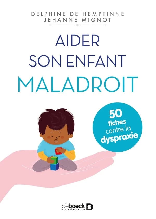 Aider son enfant maladroit : 50 fiches contre la dyspraxie
